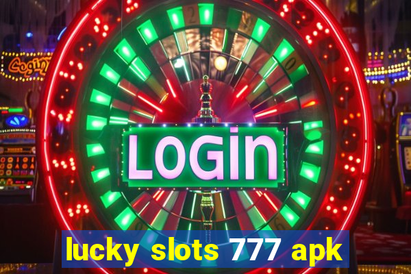 lucky slots 777 apk